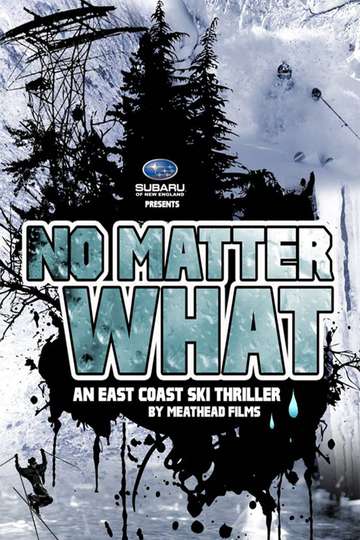 No Matter What An East Coast Ski Thriller by Meathead Films Poster