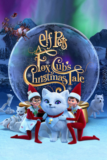 Elf Pets: A Fox Cub's Christmas Tale Poster