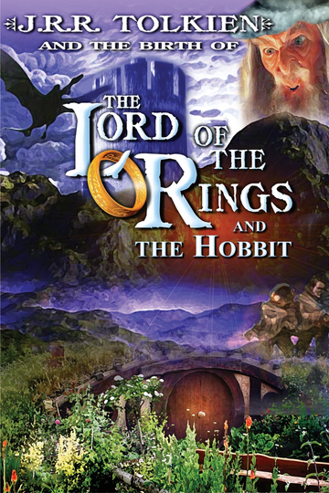 J.R.R. Tolkien and the Birth of "The Lord of the Rings" and "The Hobbit"