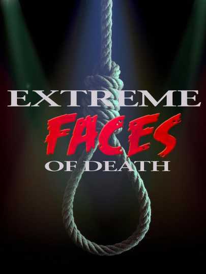 Extreme Faces of Death