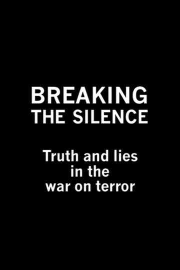 Breaking the Silence: Truth and Lies in the War on Terror poster