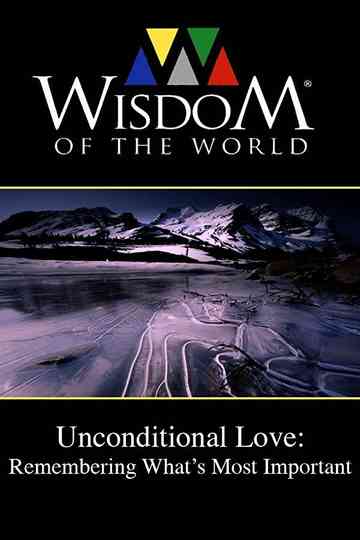 Unconditional Love Remembering Whats Most Important