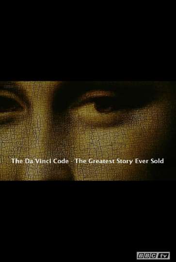 The Da Vinci Code The Greatest Story Ever Sold