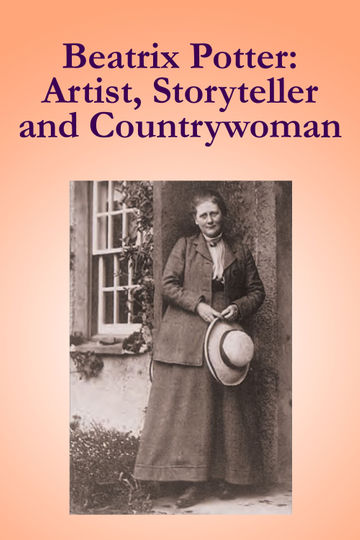 Beatrix Potter: Artist, Storyteller, And Countrywoman