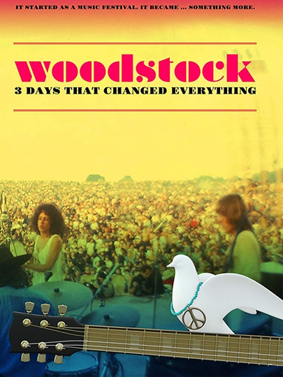 Woodstock 3 Days That Changed Everything