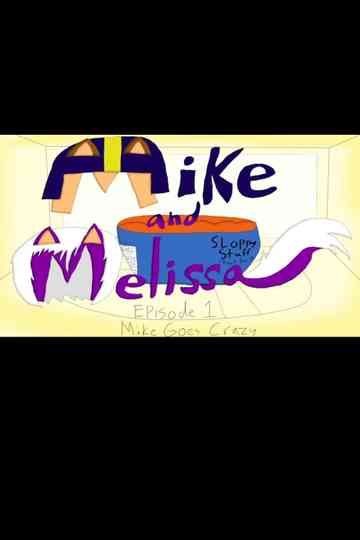 Mike and Melissa - Episode 1: Mike Goes Crazy