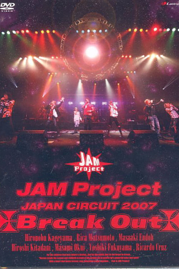 JAM Project JAPAN CIRCUIT 2007 Break Out