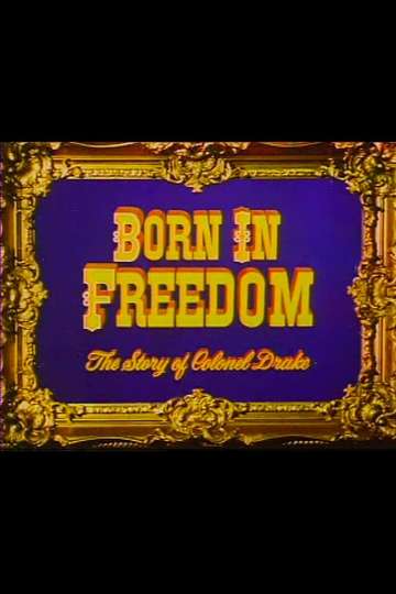 Born in Freedom The Story of Colonel Drake Poster