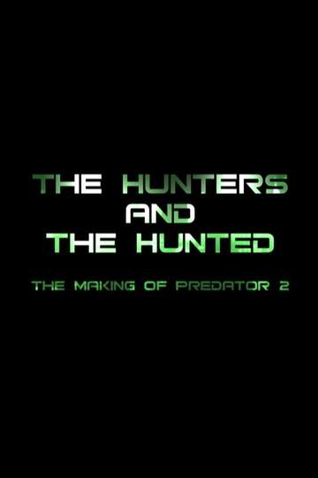 The Hunters and the Hunted The Making of Predator 2 Poster