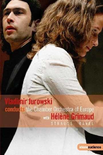 Vladimir Jurowski conducts the Chamber Orchestra of Europe with Helene Grimaud  Strauss  Ravel