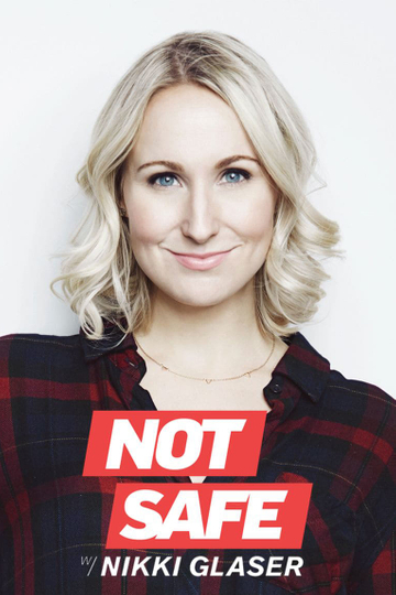 Not Safe with Nikki Glaser