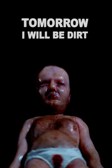 Tomorrow I Will Be Dirt