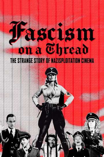 Fascism on a Thread The Strange Story of Nazisploitation Cinema Poster
