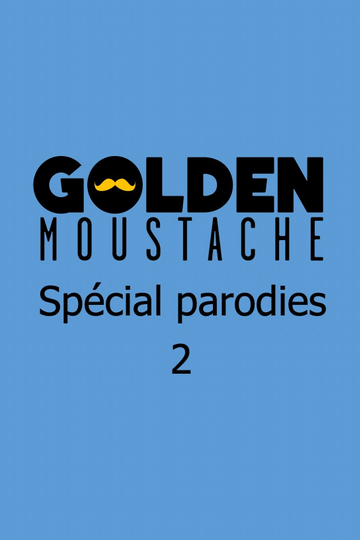 Golden Moustache  Spécial parodies 2