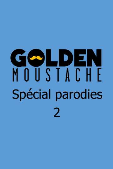 Golden Moustache  Spécial parodies 2