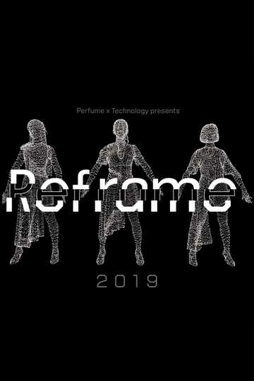 Perfume x TECHNOLOGY Presents REFRAME 2019