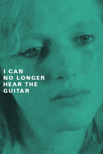 I Can No Longer Hear the Guitar Poster