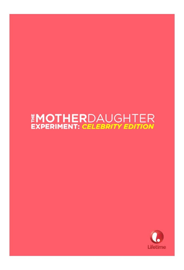 The Mother/Daughter Experiment: Celebrity Edition