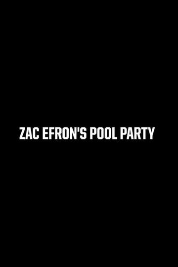 Zac Efron's Pool Party Poster