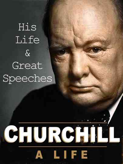 Churchill: A Life: His Life & Great Speeches Poster