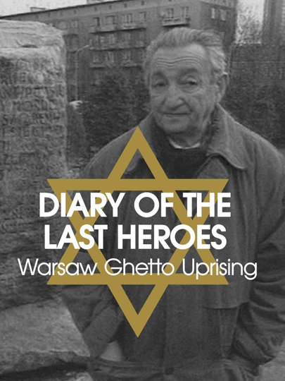 Diary of the Last Heroes: Warsaw Ghetto Uprising