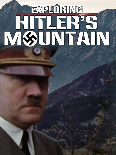 Exploring Hitler's Mountain Poster