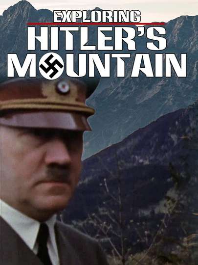 Exploring Hitlers Mountain