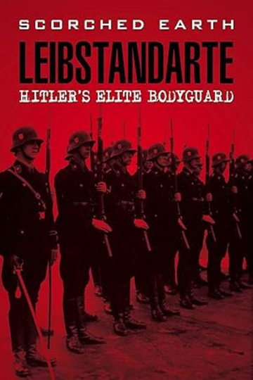 Leibstandarte: Hitler's Elite Body Guard