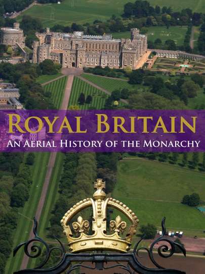 Royal Britain An Aerial History of the Monarchy