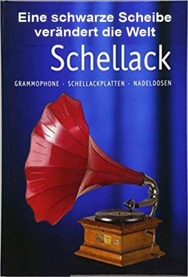 Schellack - Eine schwarze Scheibe verändert die Welt Poster