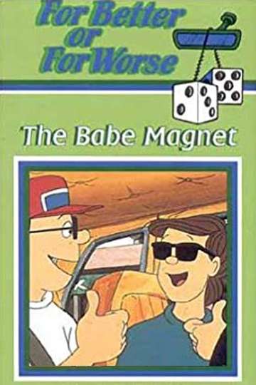 For Better or for Worse The Babe Magnet
