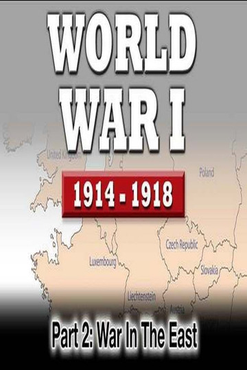 WWI The War To End All Wars  Part 2 War In The East