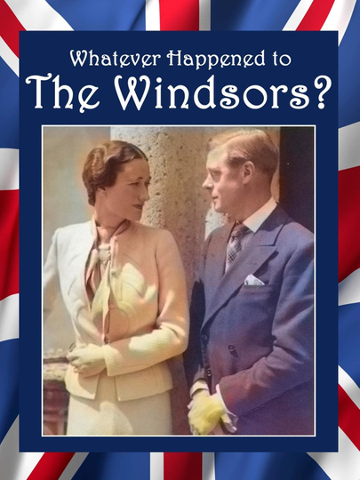 Whatever Happened to the Windsors  King Edward VIII And Wallis Simpson