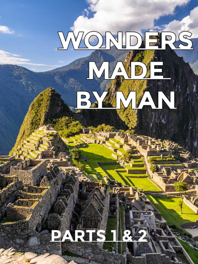 Wonders Made By Man  Parts 1 and 2