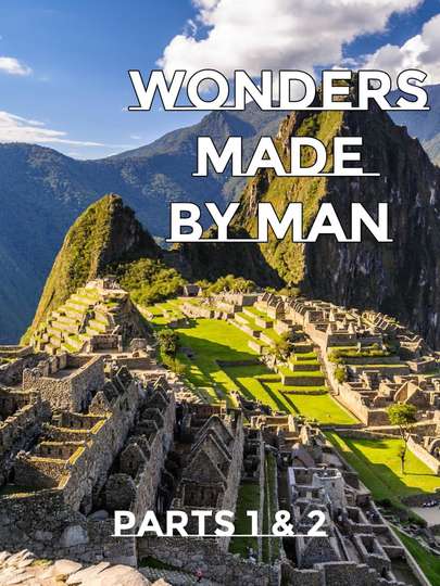 Wonders Made By Man - Parts 1 and 2