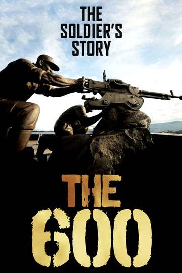 The 600: The Soldier’s Story