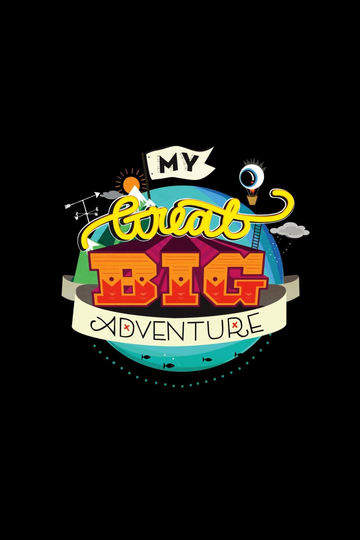 My Great Big Adventure Poster