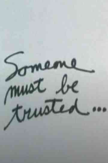 Someone Must Be Trusted...