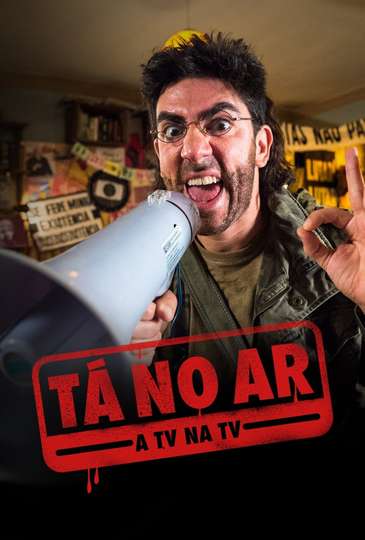 Tá no Ar: A TV na TV Poster