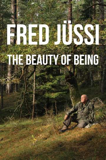 Fred Jüssi: The Beauty of Being Poster