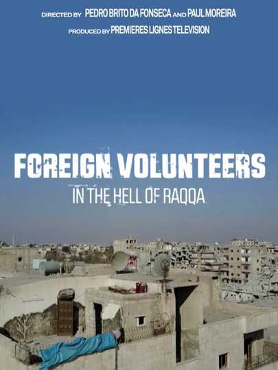 Foreign Volunteers In the Hell of Raqqa