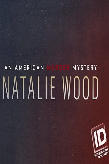 Natalie Wood: An American Murder Mystery