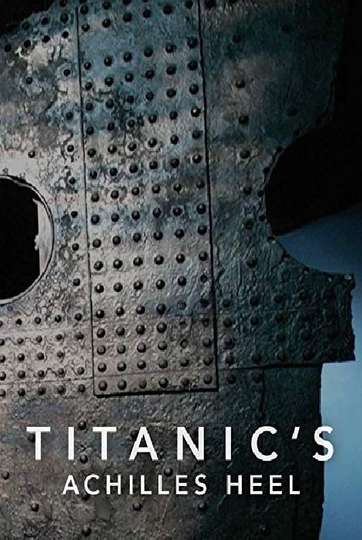 Titanics Achilles Heel Poster