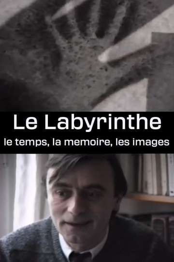 Le Labyrinthe  le temps la memoire les images