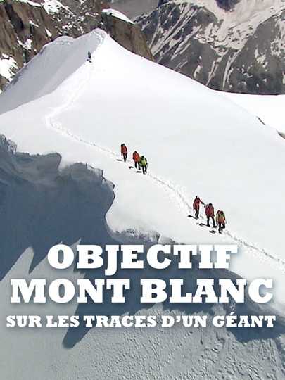 Objectif Mont Blanc, sur les traces d'un géant Poster