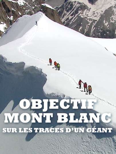 Objectif Mont Blanc sur les traces dun géant
