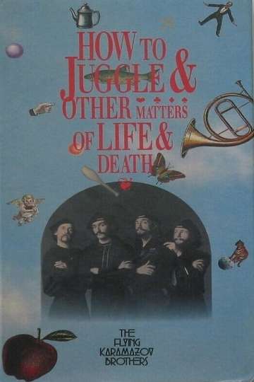 How to Juggle  Other Matters of Life  Death Poster