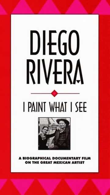 Diego Rivera: I Paint What I See