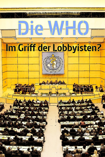 Die WHO  Im Griff der Lobbyisten