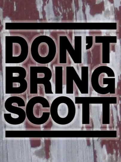 Dont Bring Scott